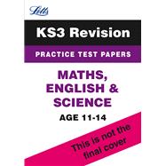 Letts Key Stage 3 Revision — Maths, English And Science: Practice Test Papers