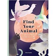 Find Your Animal A Spiritual Guide to Self-discovery