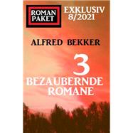 Romanpaket Exklusiv 8/2021: 3 bezaubernde Romane