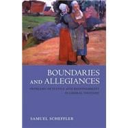 Boundaries and Allegiances Problems of Justice and Responsibility in Liberal Thought