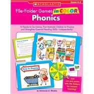 File-Folder Games in Color: Phonics 10 Ready-to-Go Games That Motivate Children to Practice and Strengthen Essential Reading Skills—Independently!