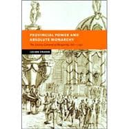 Provincial Power and Absolute Monarchy: The Estates General of Burgundy, 1661â€“1790