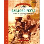 Railroad Fever (Direct Mail Edition) Building the Transcontinental Railroad 1830-1870