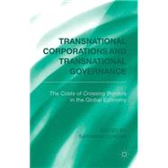 Transnational Corporations and Transnational Governance The Cost of Crossing borders in the Global Economy
