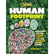 Human Footprint Everything You Will Eat, Use, Wear, Buy, and Throw Out in Your Lifetime