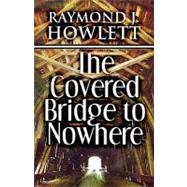The Covered Bridge to Nowhere