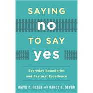 Saying No to Say Yes Everyday Boundaries and Pastoral Excellence