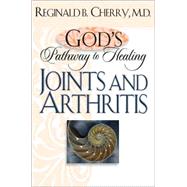 God's Pathway to Healing : Joints and Arthritis