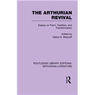 The Arthurian Revival: Essays on Form, Tradition, and Transformation