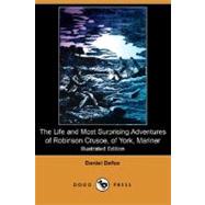 The Life and Most Surprising Adventures of Robinson Crusoe, of York, Mariner, Including an Account of His Deliverance Thence, and The Remarkable History of Alexander Selkirk