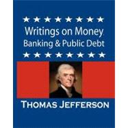 Writings on Money, Banking & Public Debt