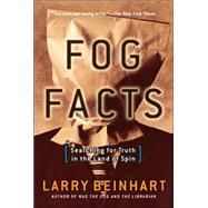 Fog Facts : Searching for the Truth in the Land of Spin