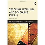 Teaching, Learning, and Schooling in Film: Reel Education