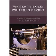 Writer in Exile/Writer in Revolt Critical Perspectives on Carlos Bulosan