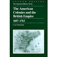 The American Colonies and the British Empire 1607 - 1763