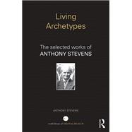 Living Archetypes: The selected works of Anthony Stevens