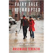 Fairy Tale Interrupted : A Memoir of Life, Love, and Loss