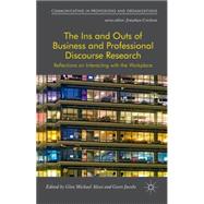 The Ins and Outs of Business and Professional Discourse Research Reflections on Interacting with the Workplace
