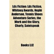 Lds Fiction : Whitney Awards, Nephi Anderson, Tennis Shoes Adventure Series, the Work and the Glory, Charly, Saintspeak, the Christmas Box