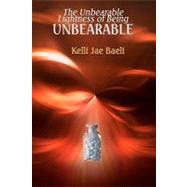 The Unbearable Lightness of Being Unbearable