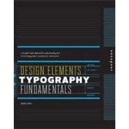 Design Elements, Typography Fundamentals A Graphic Style Manual for Understanding How Typography Affects Design
