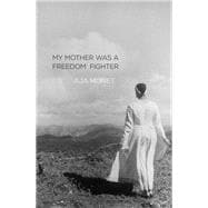 My Mother Was a Freedom Fighter