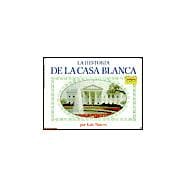 Historia De LA Casa Blanca/History of the White House