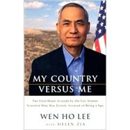 My Country Versus Me: The First-Hand Account by the Los Alamos Scientist Who Was Falsely Accused of Being a Spy