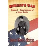 Morgan's War : Volume 2 - Recollections of a Rebel Reefer