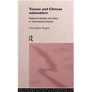 Taiwan and Chinese Nationalism: National Identity and Status in International Society