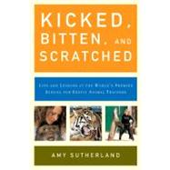 Kicked, Bitten, and Scratched : Life and Lessons at the World's Premier School for Exotic Animal Trainers