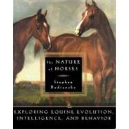 Nature of Horses : Exploring Equine Evolution, Intelligence, and Behavior