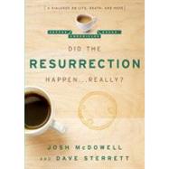 Did the Resurrection Happen . . . Really? A Dialogue on Life, Death, and Hope