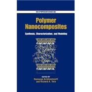 Polymer Nanocomposites Synthesis, Characterization, and Modeling