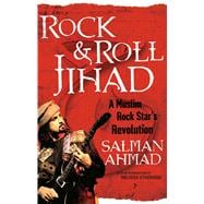 Rock & Roll Jihad A Muslim Rock Star's Revolution