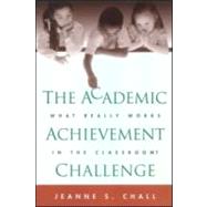 The Academic Achievement Challenge What Really Works in the Classroom?