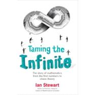 Taming the Infinite The Story of Mathematics