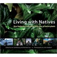 Living with Natives New Zealanders Talk About Their Love of Native Plants
