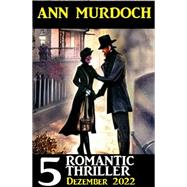5 Romantic Ann Murdoch Thriller Dezember 2022