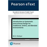 Introduction to Systematic Instructional Design for Traditional, Online, and Blended Environments, Enhanced Pearson eText -- Access Card