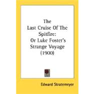 Last Cruise of the Spitfire : Or Luke Foster's Strange Voyage (1900)