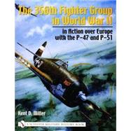 The 356th Fighter Group in World War II; in Action over Europe with the P-47 and P-51