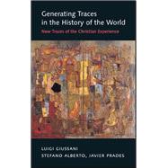 Generating Traces in the History of the World : New Traces of the Christian Experience