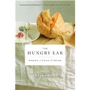 The Hungry Ear Poems of Food and Drink
