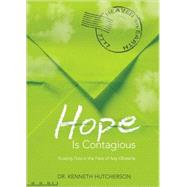 Hope Is Contagious : Trusting God in the Face of Any Obstacle
