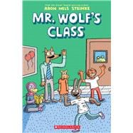 Mr. Wolf's Class: A Graphic Novel (Mr. Wolf's Class #1)