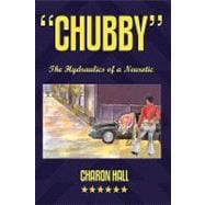 Chubby : The Hydraulics of a Neurotic