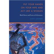 Put Your Hands on Your Hips and Act Like a Woman