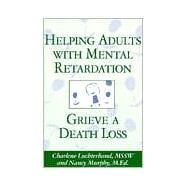 Helping Adults With Mental Retardation Grieve a Death Loss