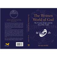 The Written World of God The Cosmic Script and the Art of Ibn 'Arabi